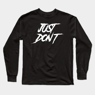 Just Don't 'White' Long Sleeve T-Shirt